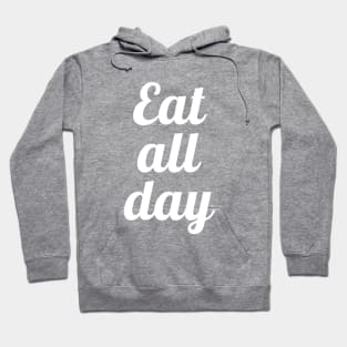 Eat all day 3 Hoodie